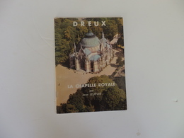 Dépliant 30 P. Sur La Chapelle Royale De Dreux Par Jean Lelièvre. - Folletos Turísticos