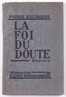 Pierre BOURGEOIS - La Foi Du Doute. Poèmes. Introductio - Non Classés