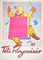 1981 Téli Könyvvásár Plakát, Offset Nyomda, Hajtott, Szakadással, 83×58 Cm - Andere & Zonder Classificatie
