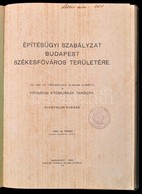 Építésügyi Szabályzat Budapest Székesfőváros Területére. Az 1937: VI. Törvénycikk Alapján Alkotta A Fővárosi Közmunkák T - Zonder Classificatie