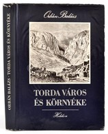 Orbán Balázs: Torda Város és Környéke. 33 Nagy és 12 Szövegképpel. Bp., 1984, Helikon, 479 P. Csatári Dánielnek Orbán Ba - Non Classés