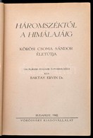 Baktay Ervin: Háromszéktől A Himalájáig. Körösi Csoma Sándor életútja.  Bp., 1942. Vörösváry Kiadó, (Bányai és Várkonyi- - Zonder Classificatie