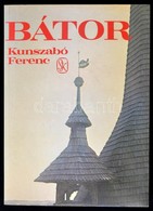 Kunszabó Ferenc: Bátor. Bp.,1987,Szépirodalmi. Kiadói Papírkötés. - Zonder Classificatie