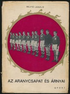 Rejtő László: Az Arancsapat és árnyai. Színes Sportkönyvtár. Bp.,1966, Sport. Fekete-fehér Fotókkal. Kiadói Egészvászon- - Zonder Classificatie