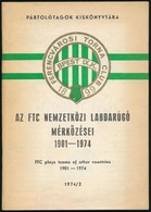 Nagy Béla: Az FTC Nemzetközi Labdarúgó Mérkőzései. 1901-1974. FTC Plays Team Of Other Countries 1901-1974. Pártolótagok  - Ohne Zuordnung