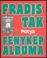 Nagy Béla: Fradisták Fényképalbuma (2.) Potya - Egy élet Megörökített Pillanatai. Bp.,1985, FTC Baráti Kör. Fekete-fehér - Zonder Classificatie