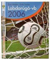 Éber Sándor-Erdei Tamás: Labdarúgó-vb. 2006. Bp., 2006, Dunaprint. Kiadói Kartonált Papírkötés. - Zonder Classificatie