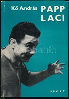 Kő András: Papp Laci. Bp., 1973, Sport. Kiadói Kartonált Papírkötésben. - Non Classificati