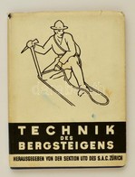 Technik Des Bergsteigens. Zürich, 1929, Sektion Uto Des S. A. C., Német Nyelven, Kiadói Egészvászon Kötésben, Kadói Papí - Non Classificati