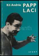 Kő András: Papp Laci. Bp., 1973, Sport. Kiadói Kartonált Papírkötésben, Kissé Kopott Gerinccel. - Zonder Classificatie