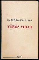 Marschalkó Lajos: Vörös Vihar. San Francisco, 1984, Hidfő, (Garfield,Turán-ny.), 196 P. Kiadói Papírkötés, Kissé Deformá - Zonder Classificatie