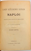 Gróf Széchenyi István Naplói. Adalék A Nagy Hazafi Jellemrajzához. Összeáll. Zichy Antal. Bp., 1884, Athenaeum. Korabeli - Ohne Zuordnung