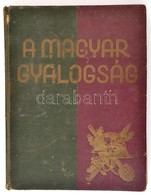 Ajtay Endre Et Alii: A Magyar Gyalogság. A Magyar Gyalogos Katona Története. Bp., é. N., Reé László Könyvkiadó- és Terje - Zonder Classificatie