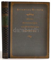 Kronprinz Wilhelm: Meine Erinnerungen Aus Deutschlands Heldenkampf. Berlin, 1923, Mittler&Sohn, XII+371+1 P+ 4 Térkép. N - Zonder Classificatie
