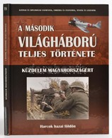 Szélinger Balázs-Tóth Marcell: Küzdelem Magyarországért. Harcok Hazai Földön. A Második Világháború Teljes Története. 18 - Unclassified