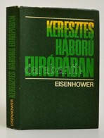 Eisenhower, Dwight D.: Keresztes Háború Európában. Bp., 1982, Zrínyi. Kiadói Egészvászon Kötés, Papír Védőborítóval, Jó  - Non Classés