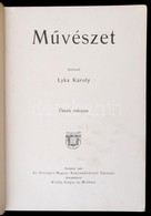 Művészet. Szerk.: Lyka Károly. 5. évf. Bp., 1906, Országos Magyar Képzőművészeti Társulat. Kissé Kopott Vászonkötésben. - Ohne Zuordnung