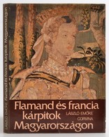László Emőke: Flamand és Francia Kárpitok Magyarországon. Bp., 1980, Corvina. Kiadói Egészvászon-kötés, Kiadói Papír Véd - Unclassified
