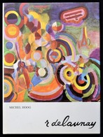 Michel Hoog: R Delaunay. Fordította: Déva Mária. Bp., 1983, Corvina. Kiadói Egészvászon-kötés, Kiadói Papír Védőborítóba - Unclassified