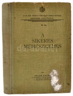 Héjas Endre: A Sikeres Méhészkedés Feltételei, Módja és Eszközei. Bp.,1926, 'Patria', 448 P. Kiadói Kopott Félvászon-köt - Ohne Zuordnung