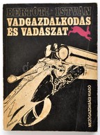 Bertóti István: Vadgazdálkodás és Vadászat. Bp., 1970, Mezőgazdasági Kiadó. Ötödik, Bővített Kiadás. Kiadói Papírkötés,  - Unclassified