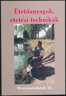 Etetőanyagok, Etetési Technikák. Szerk.: Oggolder Gergely. Horgászhalaink XI. Bp.,2000, Fish. Kiadói Papírkötés. - Zonder Classificatie