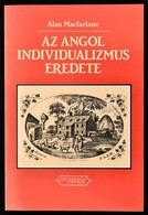 Alan Macfarlane: Az Angol Individualizmus Eredete. Bp., 1993. Századvég.  Kiadói Papírborítékban, új állapotban - Ohne Zuordnung