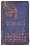Prohászka János: Kézikönyv Esztergályosok és Marósok Részére. Bp., 1937. Magyarországi Vas és Fémmunkások Központi Szöve - Non Classificati
