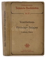 Ludwig Dietz: Ventilations- Und Heizungs-Anlagen. Oldenbourgs Technische Handbibliothek. Mit Einschluss Der Wichtigsten  - Unclassified