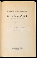 Jacot, B. L. - Collier, D. M. B.: Marconi, Az éter Varázslója. Bp., é. N., Singer és Wolfner. Vászonkötésben, Jó állapot - Unclassified