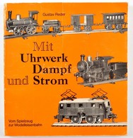Gustav Reder: Mit Uhrwerk. Dampf Und Strom. Düsseldorf 1970. Alba. - Non Classés