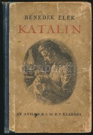 Benedek Elek: Katalin. Regény Fiatal Leányok Számára. Bp., 1921, Athenaeum. Negyedik Kiadás. Kiadói Illusztrált Félvászo - Unclassified