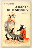 Alekszej Tolsztoj: Aranykulcsocska Bp., 1983. Móra. - Unclassified