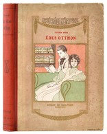 Tutsek Anna: Az édes Otthon. Mühlbeck Károly Rajzaival. Ifjúsági Könyvek.  Bp.,1904, Singer és Wolfner. Kiadói Illusztrá - Zonder Classificatie