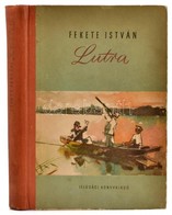 Fekete István: Lutra. Bp., 1955, Ifjúsági Könyvkiadó. Első Kiadás. Félvászon Kötésben, Jó állapotban. - Zonder Classificatie