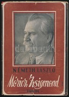 Németh László: Móricz Zsigmond /Tanulmány/
Bp., 1943, Turul. /,,Jövő' Ny./. 118 L, 8 T. Kiadói Félvászon Kötésben, Erede - Non Classés
