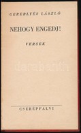 Gereblyés László: Nehogy Engedj! Versek. Bp.,[1937],Cserépfalvi, 46+2 P. Átkötött Félvászon-kötésben. - Non Classés