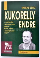 Farkas Zsolt: Kukorelly Endre. Kukorelly Aláírásával Pozsony, 1996. Kalligram. - Zonder Classificatie