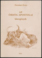 Turcsányi Ervin: Az ördög Apostolai. Három Kisregény. Hn.,2000, Kn. Kiadói Papírkötés, Jó állapotban. A Szerző által Ded - Zonder Classificatie