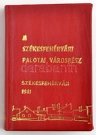 Lukács István: A Székesfehérvári Palotai Városrész. Székesfehérvár, 1981, Fejér Megyei Nyomdaipari Vállalat, 70 P.+1 Kih - Non Classificati