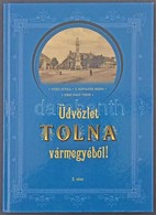 Vitéz Attila, V. Kápolnás Mária és Erky-Nagy Tibor: Üdvözlet Tolna Vármegyéből! 2. Rész. Szekszárdi Nyomda Kft. 192 Olda - Unclassified