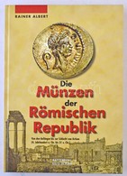 Rainer Albert: Die Münzen Der Römischen Republik. Battenberg, Regenstauf, 2003. - Zonder Classificatie