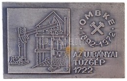 1972. 'OMBKE - Az Ujbányai Tűzgép 1722' Egyoldalas Fém Plakett (80x50mm) T:2 - Zonder Classificatie