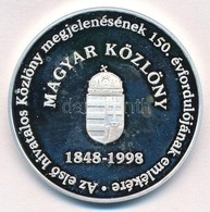 1998. 'Az Első Hivatalos Közlöny Megjelenésének 150. évfordulójának Emlékére' Ag Emlékérem (31,20g/0.999/42mm) T:PP Ujjl - Zonder Classificatie