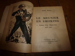 1945 LE MEUNIER EN SMOKING : Poèmes D'un Chansonnier  (Jean Rieux) - Autori Francesi