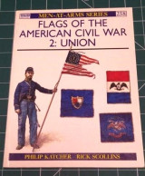 FLAGS OF THE AMERICAN CIVIL WAR, 2 UNION, Osprey Men At Arms N° 258 - English