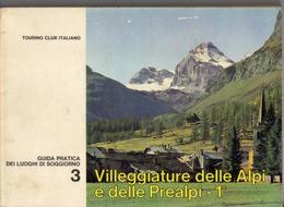 Villeggiature Delle Alpi E Delle Prealpi 1° Touring Club Italiano 1966 Guida. - Histoire, Philosophie Et Géographie