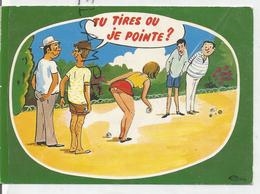 Humour. Pétanque: "Tu Tires Ou Je Pointe? ". Dessin De R. Allouin - Jeux Régionaux