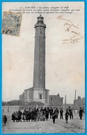 En L'état CPA 62 CALAIS - LE PHARE (voir Légende) ° Ed. O. Lefebvre Photographe 1904 - Phares