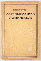 A Csodaszarvas Jamboreeja. Szerk.: Temesy Győző. Bp., 1934, 7. Sz. Verbőczy Cserkészcsapat. KIadói Papírkötésben Hiányzó - Padvinderij